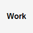 Work